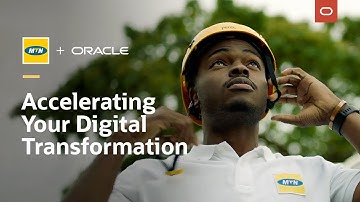 MTN accelerates digital transformation with Oracle