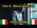 Polo G - Barely Holdin’ On | Traduzione italiana 🇮🇹