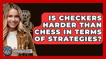 Is Checkers Harder Than Chess In Terms Of Strategies? - The Board Game Xpert