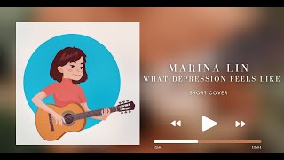 MARINA LIN || WHAT DEPRESSION FEELS LIKE [SHORT COVER]