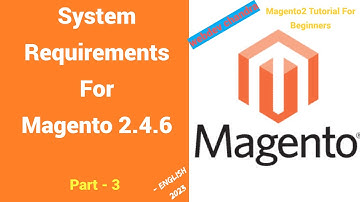 System Requirements For Magento 2 | P-3 | Magento 2 Tutorials For Beginners