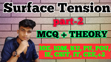 Surface Tension || MCQ+ THEORY IOE, IOM, KU, PU, POU, IE, CSIT, IT, CEE,+2 part-02 Surface Tension