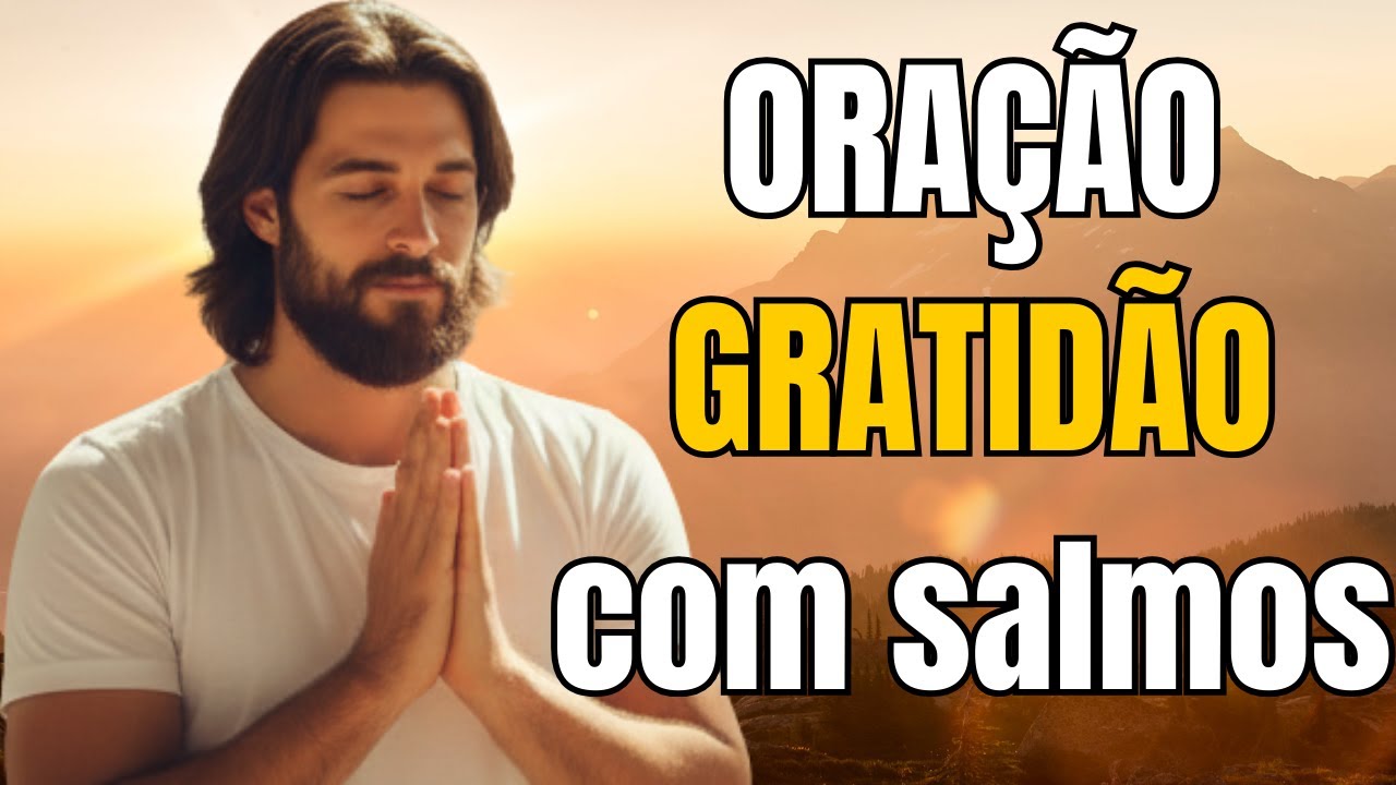 GRATIDÃO com SALMOS | A melhor oração para começar o dia. Transforma sua Vida
