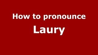 Comment Prononcer Laury Français - Pronouncenames