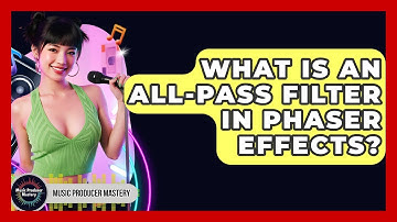 What Is An All-pass Filter In Phaser Effects? - Music Producer Mastery