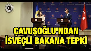 Çavuşoğlu'ndan İsveçli bakana tepki