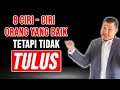 8 Ciri - Ciri Orang yang Baik Tetapi Tidak Tulus