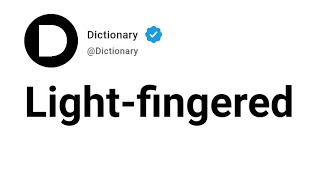 Light-fingered Meaning In English