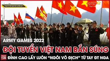 Đội Tuyển Việt Nam bắn súng cực đỉnh lấy luôn "Ngôi Vô Địch" từ tay ĐT Nga tại Army Games 2022