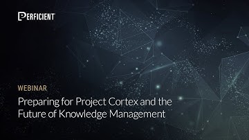 Preparing for Project Cortex and the Future of Knowledge Management