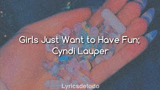 Girls Just Want To Have Fun; Cyndi Lauper