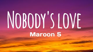 Nobody's Love - Maroon 5 lyrics