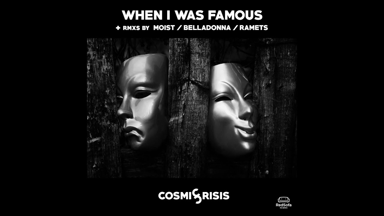 Tonton Cosmic Crisis - When I Was Famous di YouTube Tonton Cosmic Crisis - When I Was Famous di YouTube