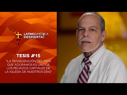 Tesis #15 - La trivialización Dios es uno de los pecados capitales de la iglesia de nuestros días