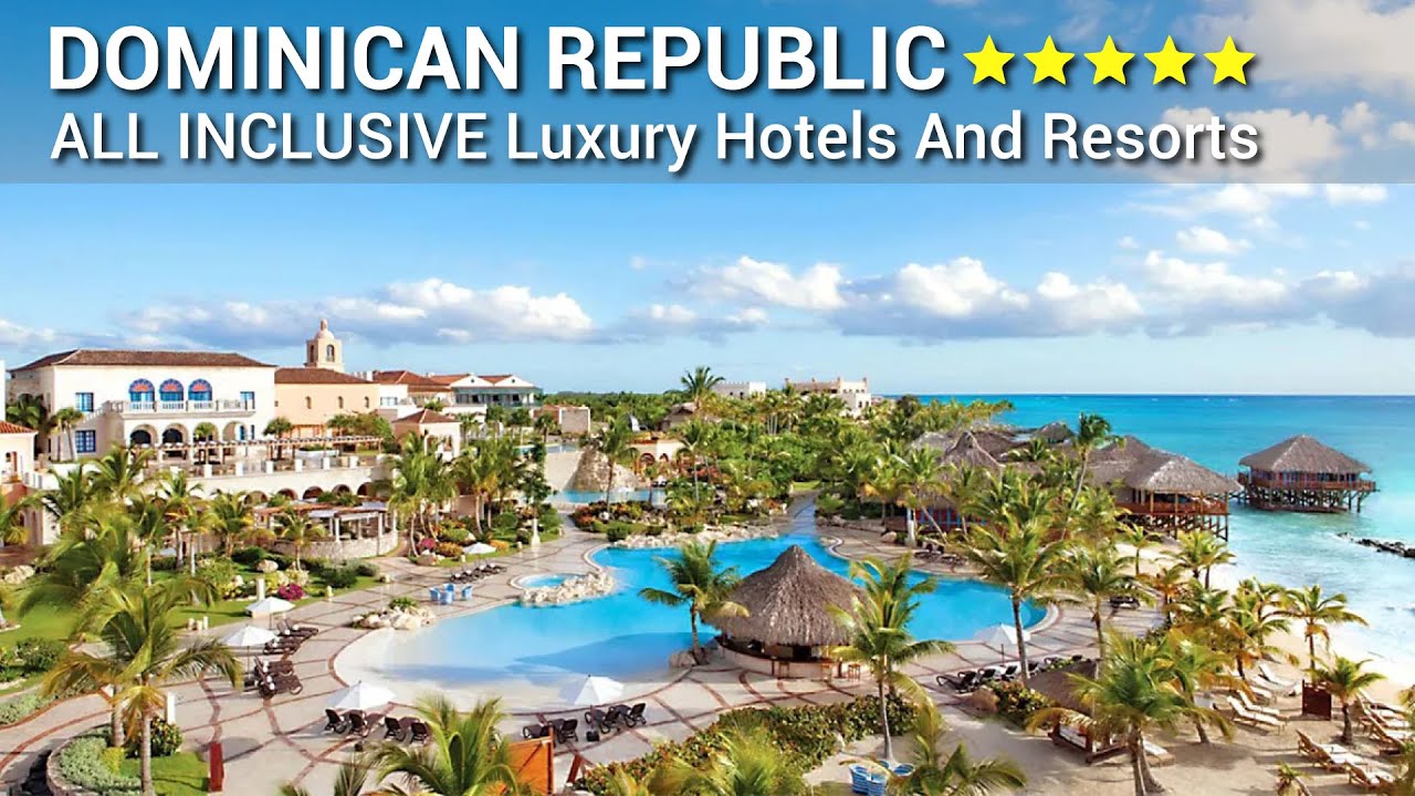 TOP 10 Best 5 Star ALL INCLUSIVE Luxury Hotels And Resorts In DOMINICAN