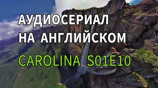 Аудиосериалы на английском, английские аудио сериалы слушать бесплатно, Carolina s01e10 Feel unwell