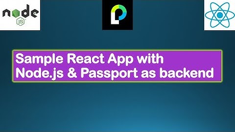 Node.js Tutorials - Node & Passport - Sample React App with Passport Middleware, JWT Strategy & Node