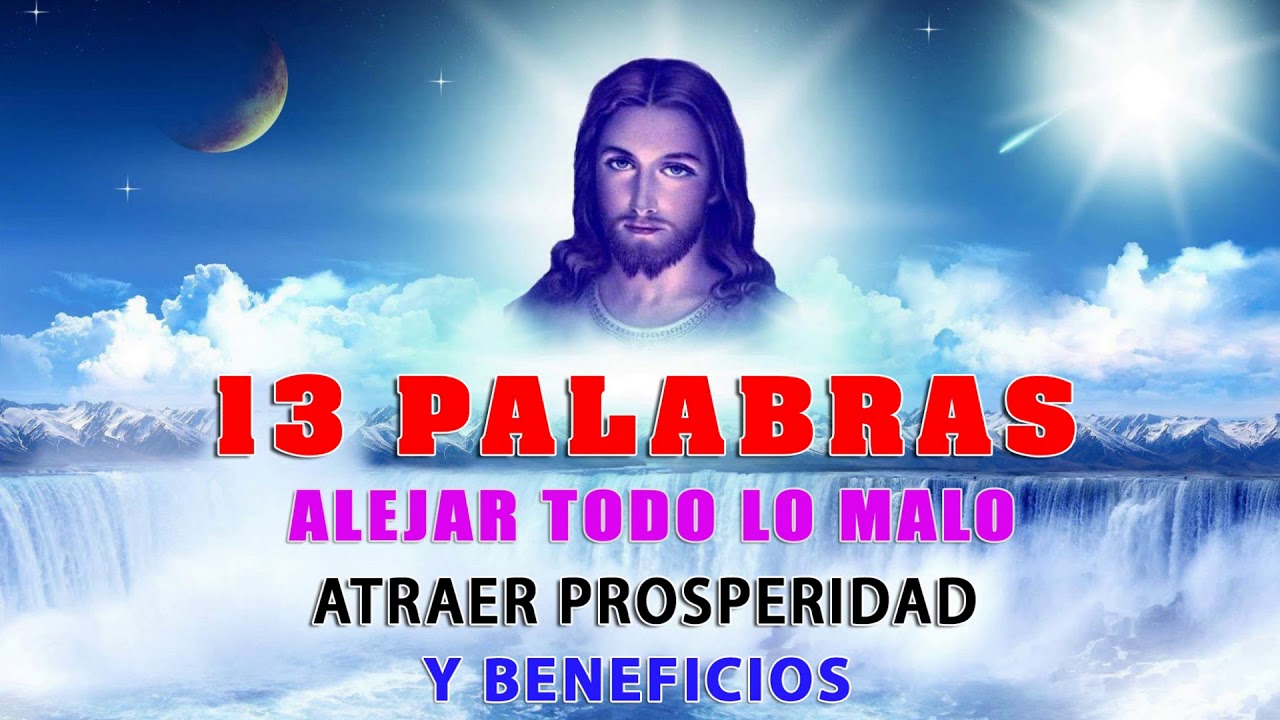 Las 13 Palabras, oracion para ALEJAR TODO LO MALO y ATRAER PROSPERIDAD ...