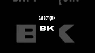 (WHO DAT BOY QUIN 1) BK