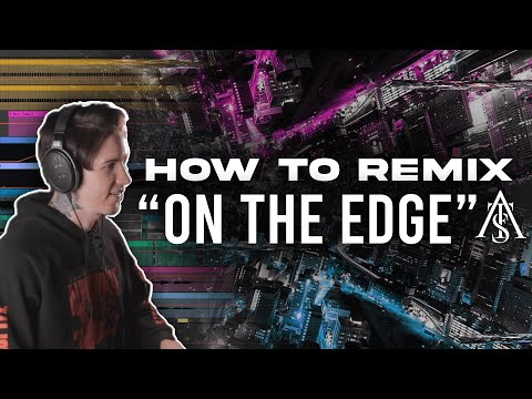 Breaking Down the Mix: 'On the Edge' REMIX Walkthrough