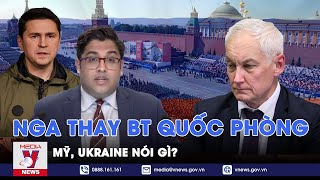 Mỹ, Ukraine nói gì khi Nga thay Bộ trưởng Quốc phòng mới - VNews