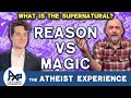 Andrew-ME | The Supernatural Has To Be Real, It Just Has To Be | The Atheist Experience 26.27
