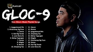 Gloc-9 Greatest Hits Full Album ~ Top 10 OPM Biggest OPM Songs Of All Time