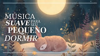 🌙 Música para Bebê Dormir Rápido 😴 Canções de Ninar Suaves e Relaxantes