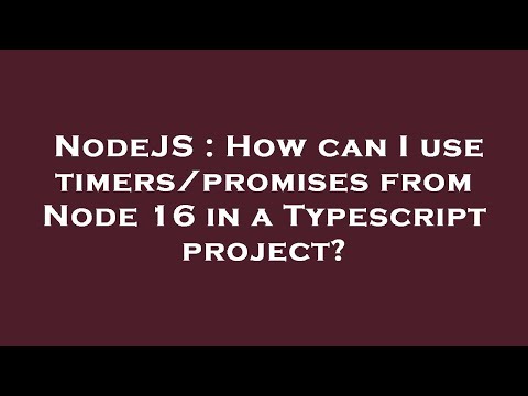 NodeJS : How can I use timers/promises from Node 16 in a Typescript project?
