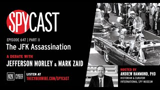 SpyCast - The JFK Assassination Debate: Jefferson Morley vs. Mark Zaid (Part 2)