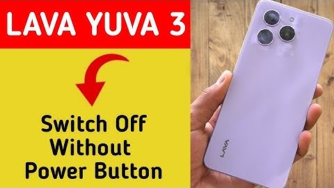 Lava Yuva 3 switch off kaise kare, how to Pawer off without power button in Lava Yuva 3