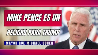 Mike Pence Podría Dañar Más a Trump Que Michael Cohen.