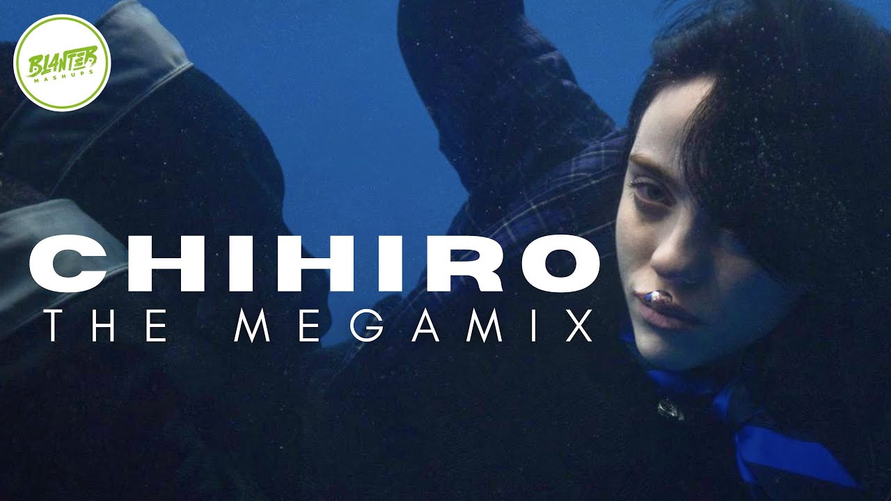 CHIHIRO - Billie Eilish, Kate Bush, TXT, Rihanna & More (By Blanter Mashups)