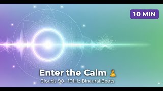 Enter the Calm 🧘| Clouds 90–101Hz Binaural Beats