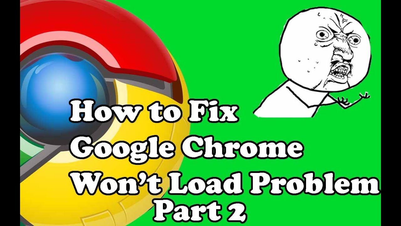 How to fix Google Chrome Won't Load Problem (Tutorial) (Part 2) YouTube