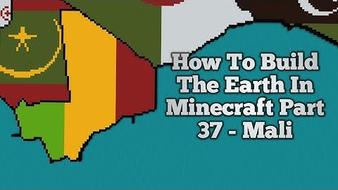 How To Build The Earth In Minecraft | Part 37 - Mali