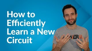 How to Learn a New Circuit, Fast (Step-by-Step Tutorial)