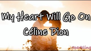 Embracing Eternal Love with &quot;My Heart Will Go On&quot; - Céline Dion