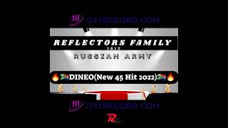 Reflectors Family Dineo New 45 Hit 2022russian Army