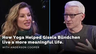 Gisele Bündchen on Studying the Philosophy of Yoga for a More Meaningful Life | With Anderson Cooper