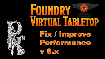 Foundry VTT Tip #32: Improve / Fix Performance for v 8.x