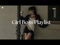 Slay All Day With This Ultimate Girl Boss Playlist Women Energy Playlist 