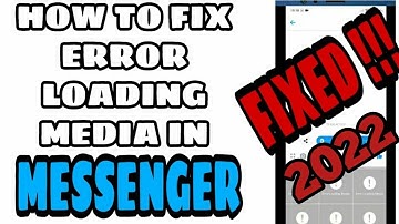 HOW TO FIX ERROR LOADING MEDIA IN MESSENGER 2022