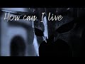 How Can I live