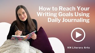 How to Reach Your Writing Goals Using Daily Journaling