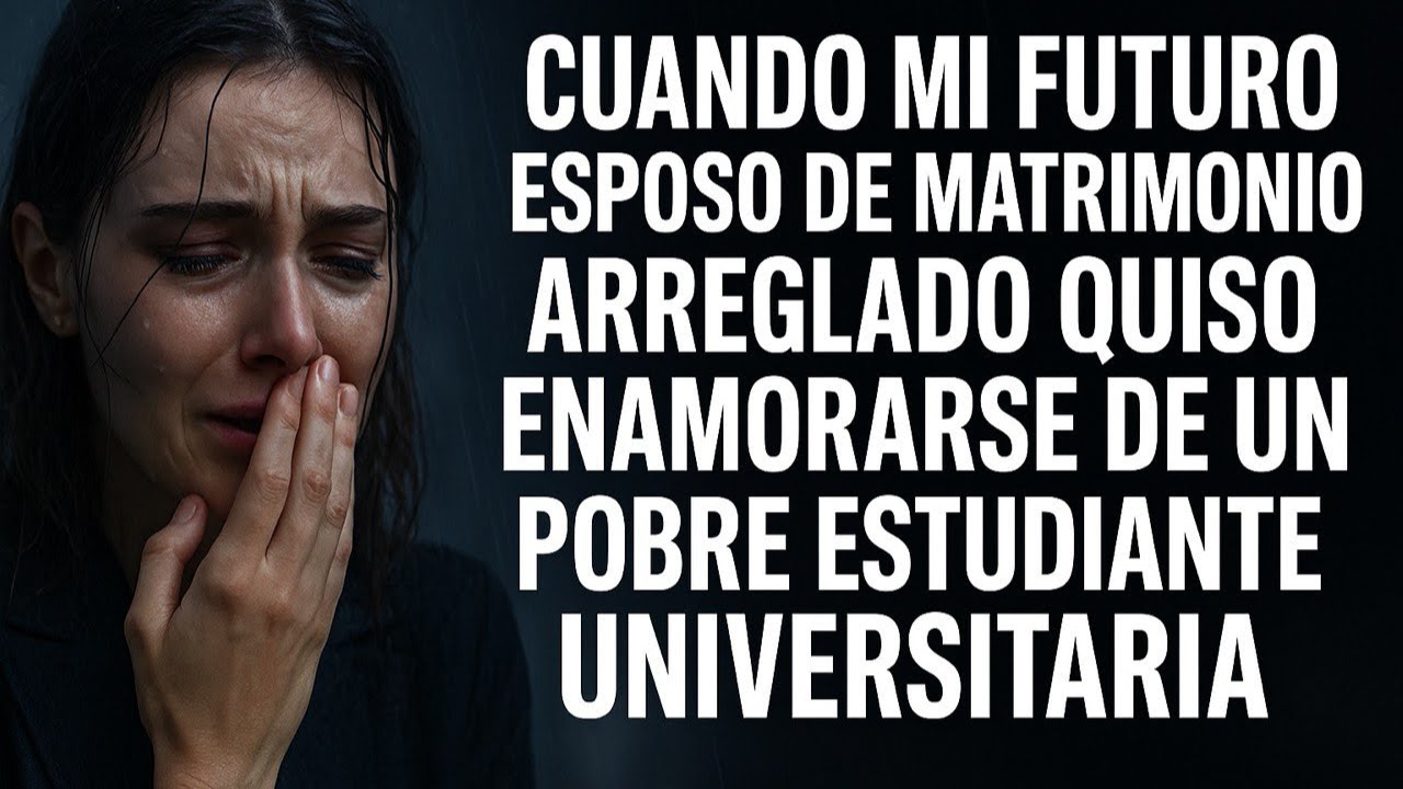Cuando mi futuro esposo de matrimonio arreglado quiso enamorarse de una pobre estudiante