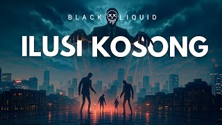 Blackliquid - Ilusi Kosong