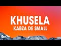 Kabza De Small - Khusela (Lyrics) ft. Msaki | Amapiano