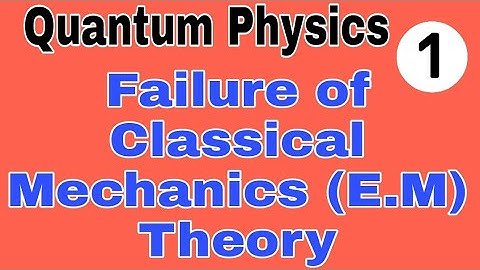 Failure of Classical Mechanics (E.M) Theory | Quantum Mechanics | Gate/CSIR NET PHYSICS/IIT-JAM