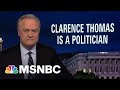 Lawrence: Clarence Thomas Is A Politician